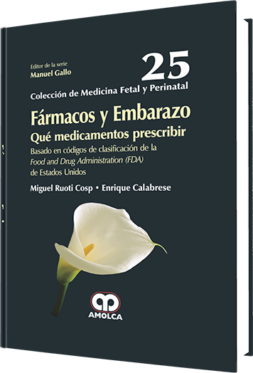 Fármacos y Embarazo. Qué medicamentos prescribir Volumen 25
